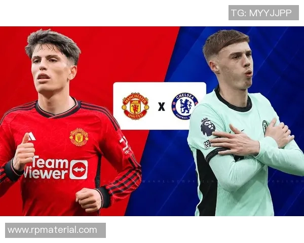 切尔西对曼联比赛专家推荐分析及投注策略分享 切尔西对曼联比赛专家推荐分析及投注策略分享